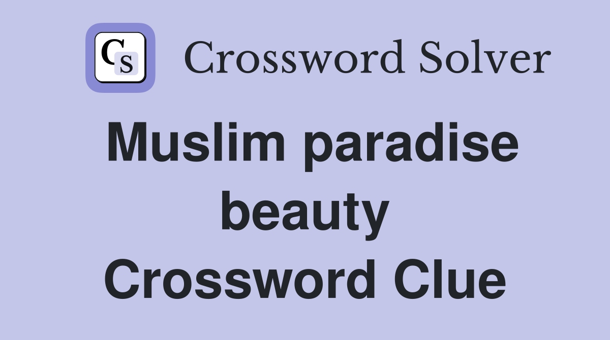 Muslim paradise beauty Crossword Clue