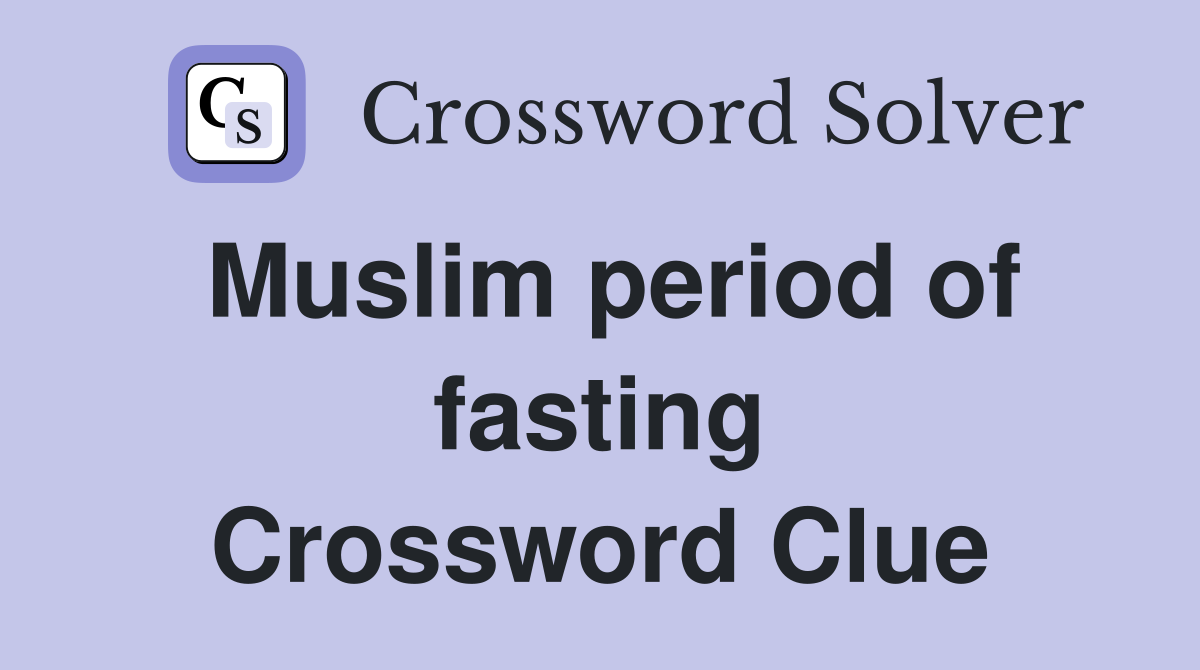 Muslim period of fasting Crossword Clue
