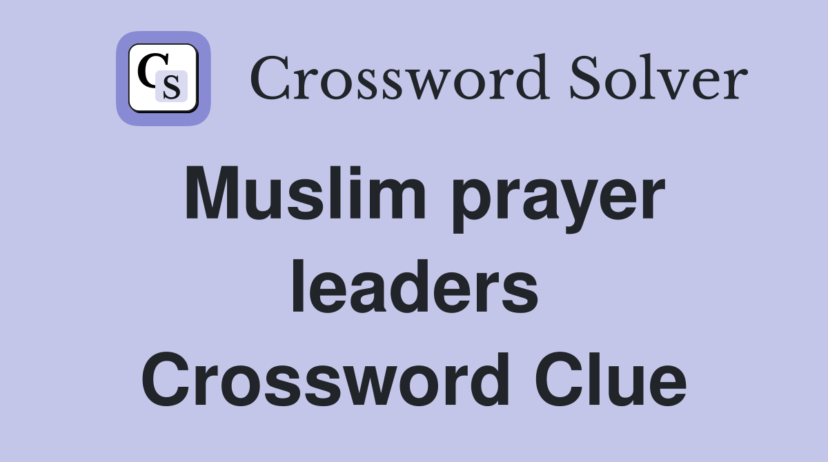 Muslim prayer leaders Crossword Clue