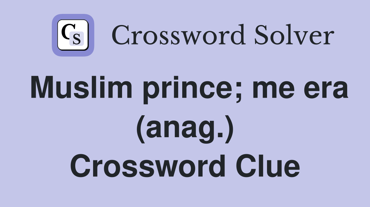 Muslim prince; me era (anag.) Crossword Clue