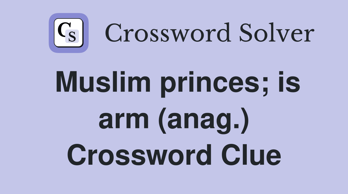 Muslim princes; is arm (anag.) Crossword Clue