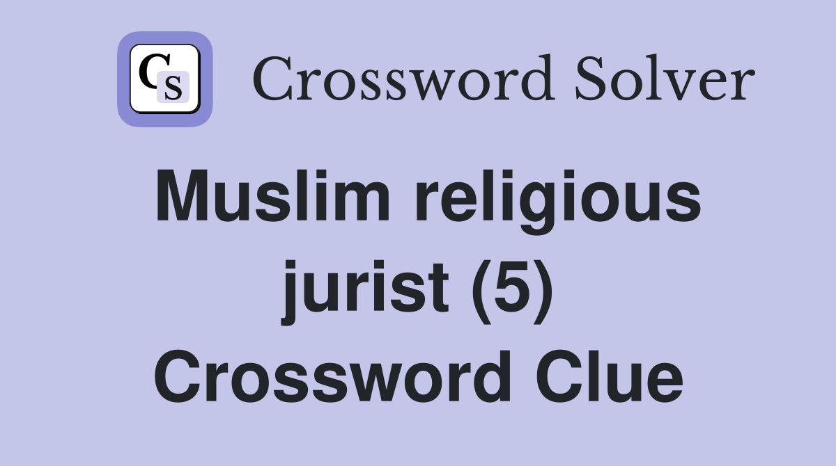 Muslim religious jurist (5) Crossword Clue