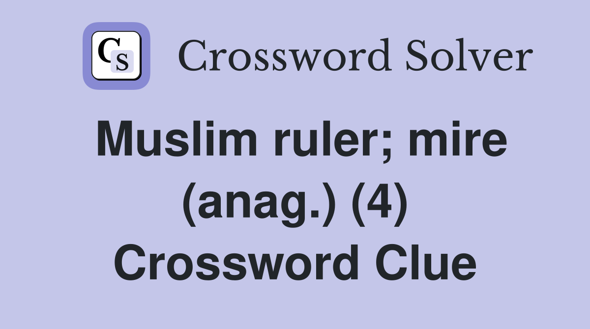 Muslim ruler; mire (anag.) (4) Crossword Clue