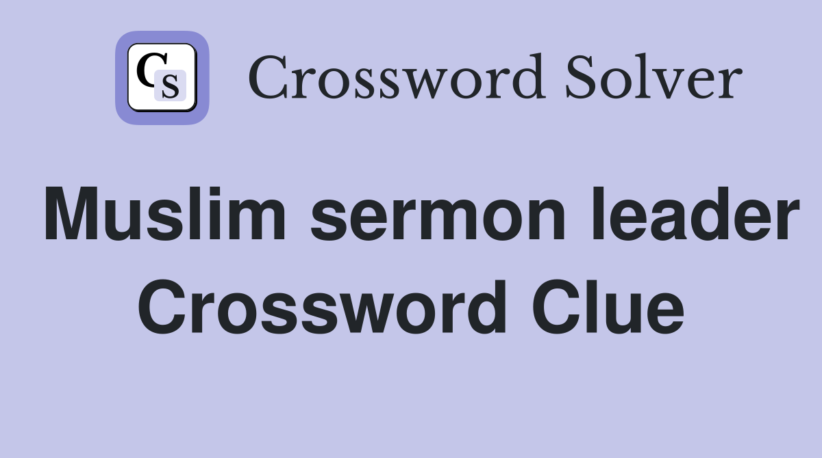 Muslim sermon leader Crossword Clue