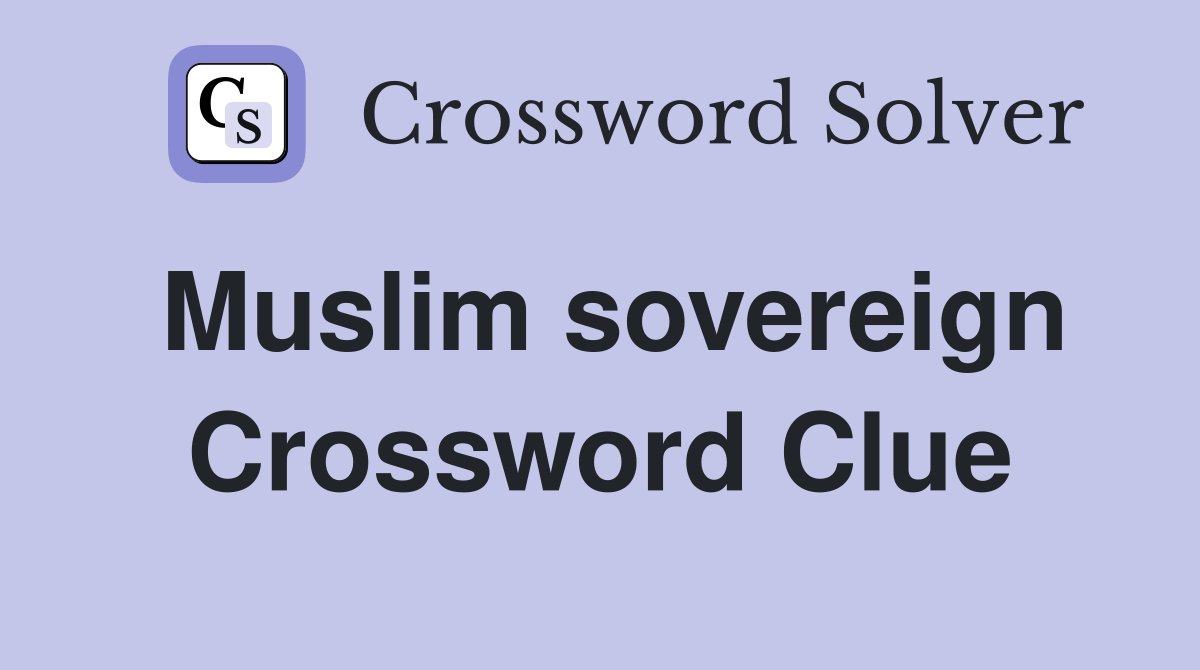 Muslim sovereign Crossword Clue