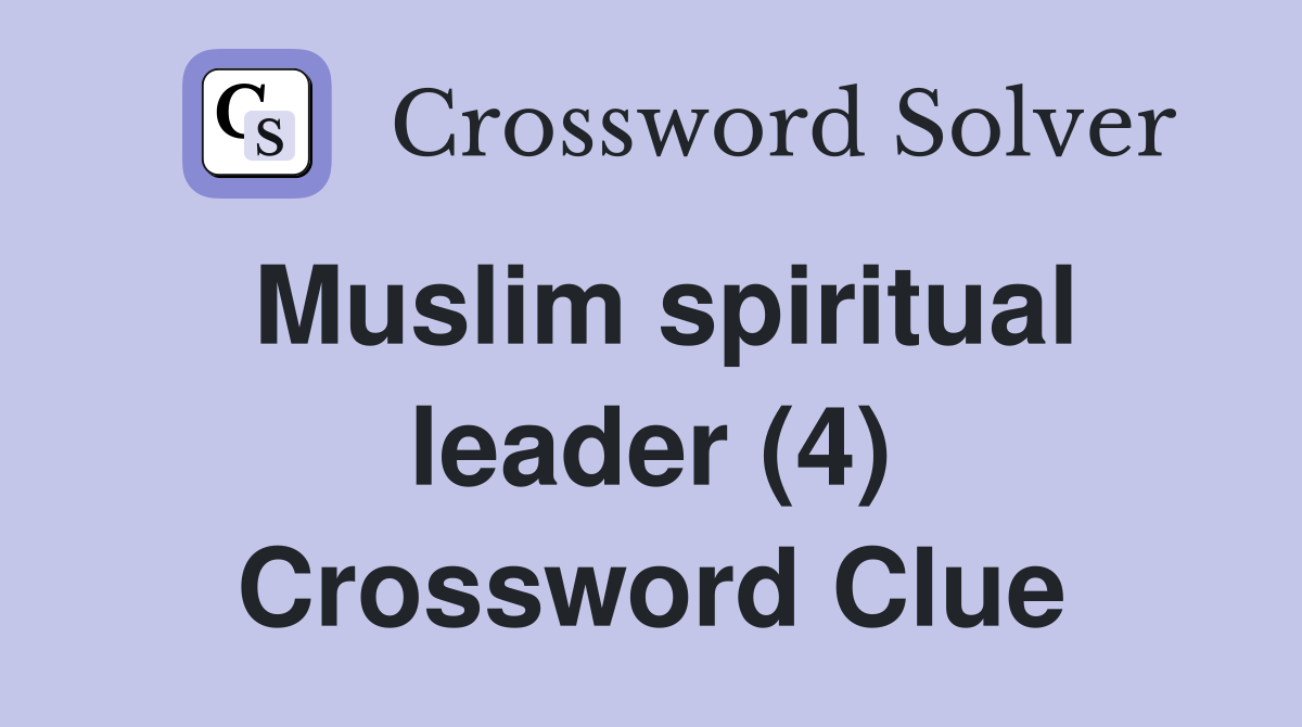 Muslim spiritual leader (4) Crossword Clue