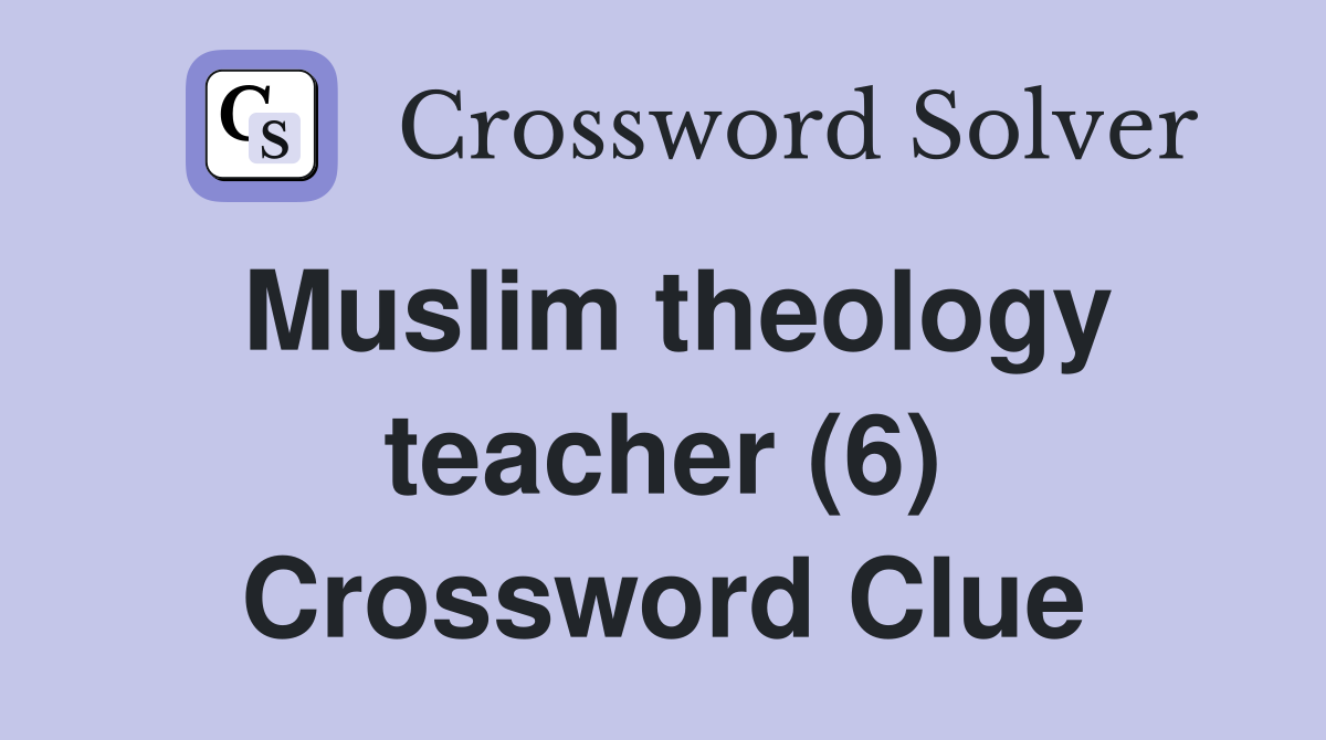 Muslim theology teacher (6) Crossword Clue