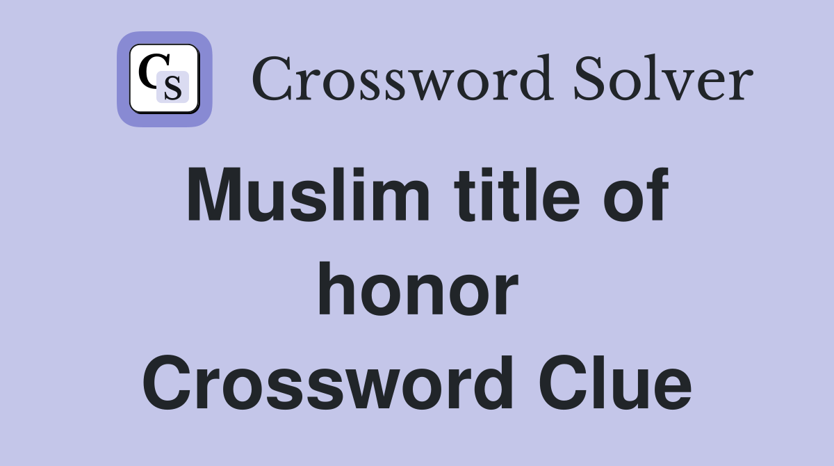 Muslim title of honor Crossword Clue