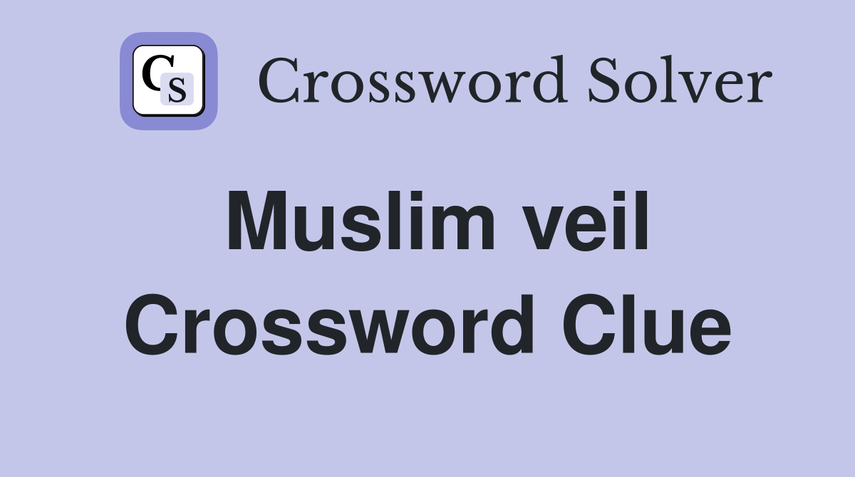 Muslim veil Crossword Clue Answers Crossword Solver