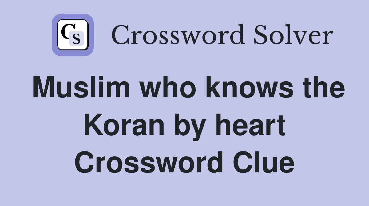 Muslim who knows the Koran by heart Crossword Clue