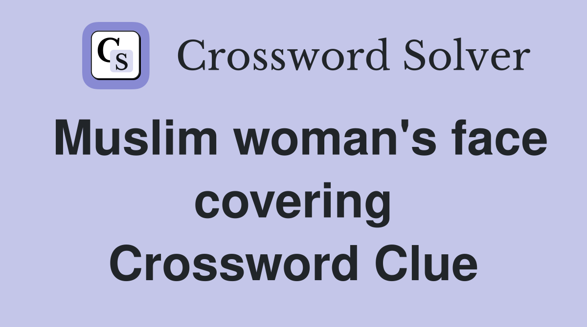 Muslim woman's face covering Crossword Clue