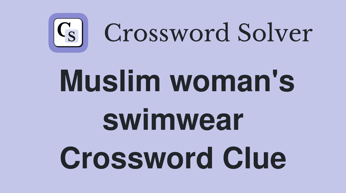 Muslim woman's swimwear Crossword Clue