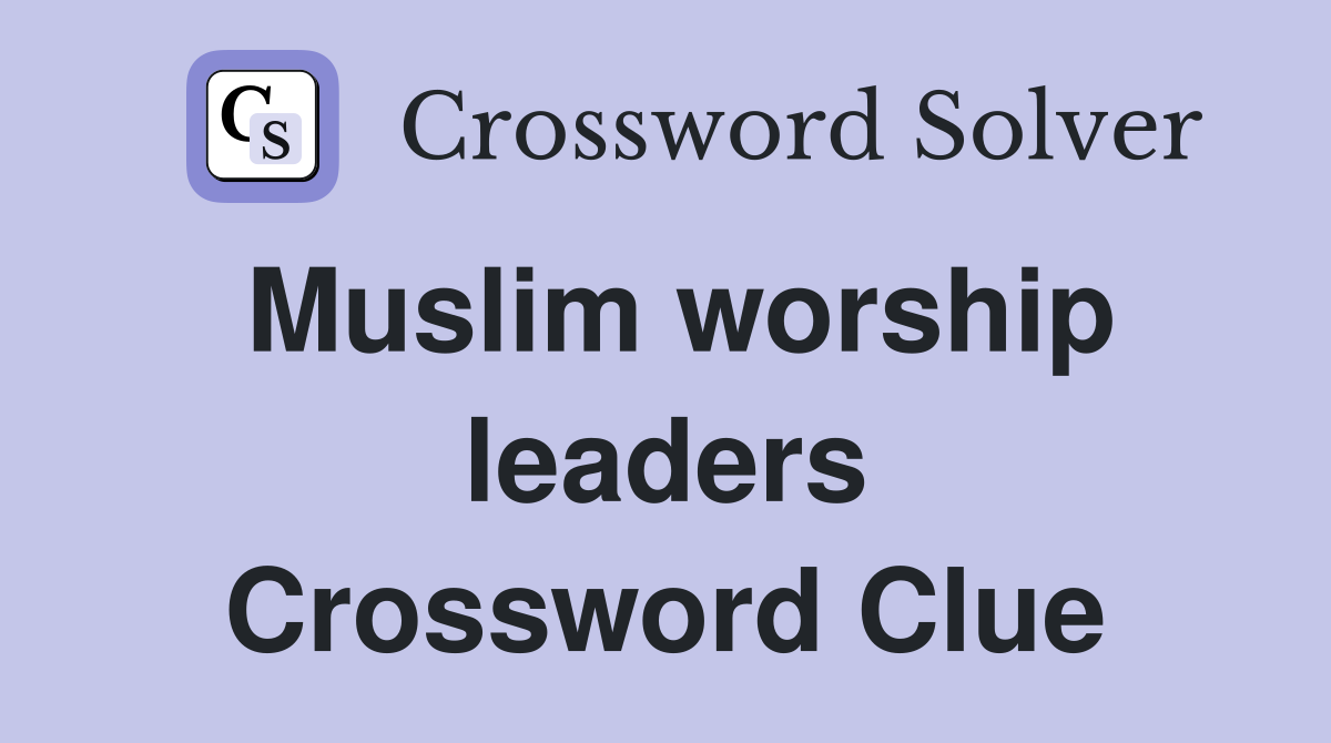 Muslim worship leaders Crossword Clue