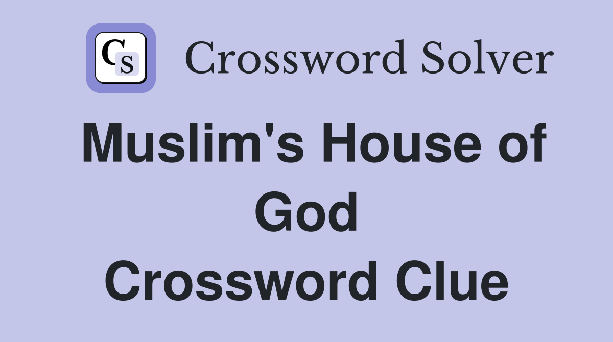 Muslim's House of God Crossword Clue