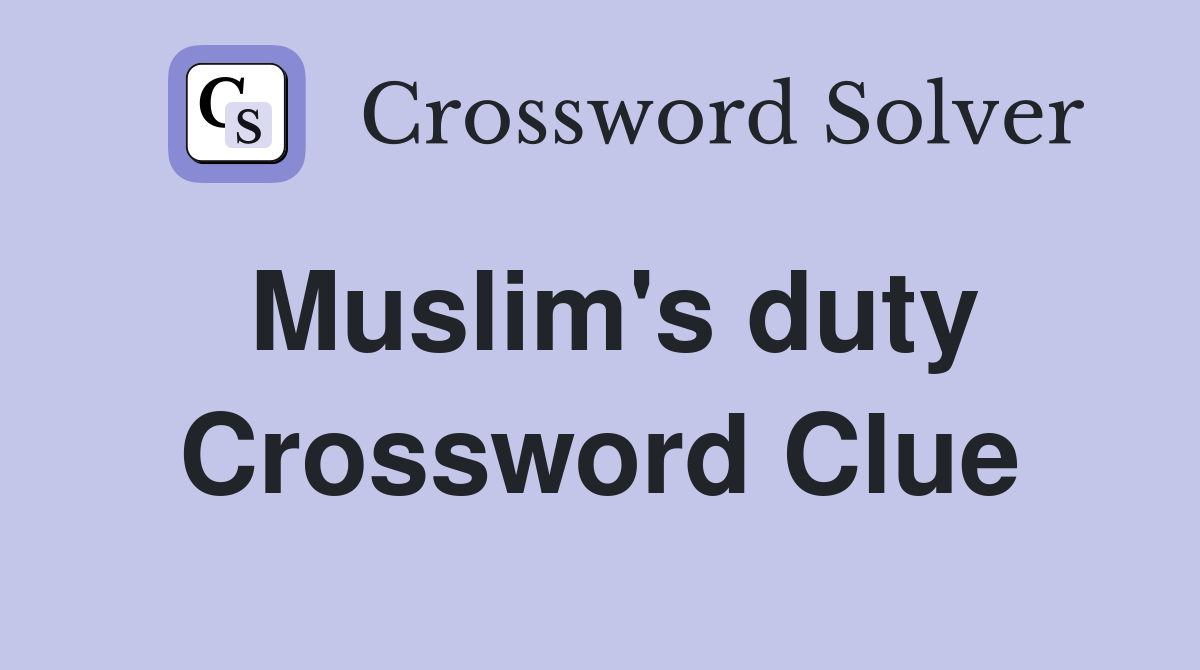 Muslim's duty Crossword Clue
