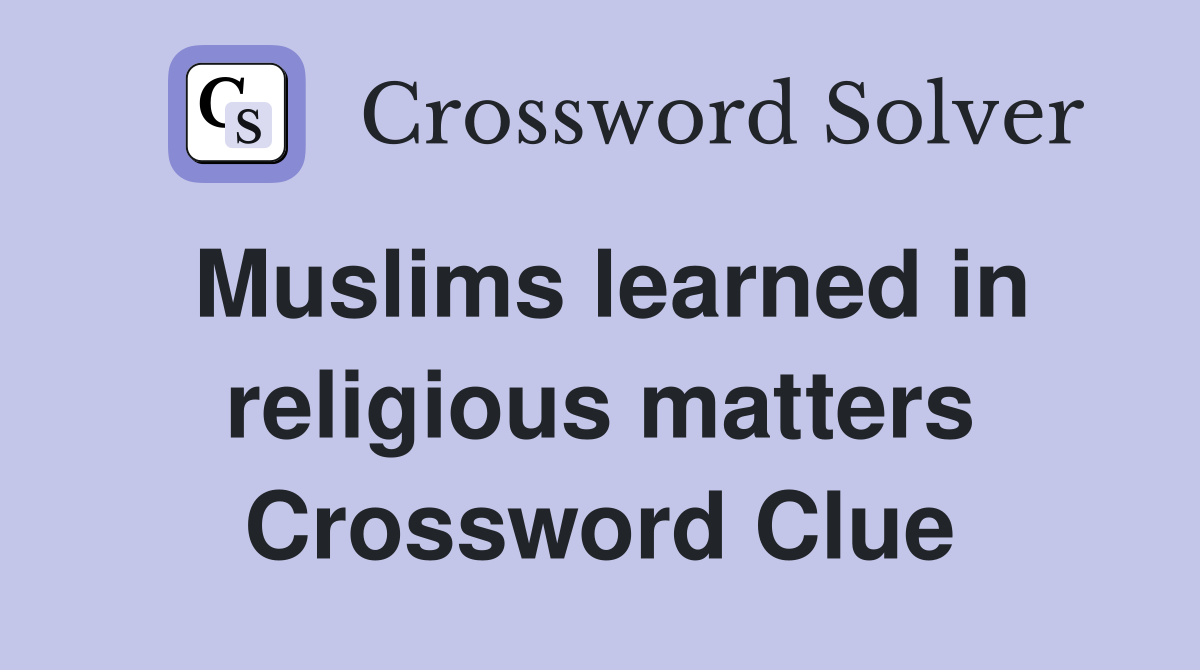 Muslims learned in religious matters Crossword Clue
