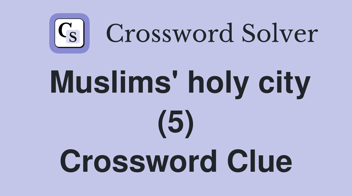 Muslims' holy city (5) Crossword Clue