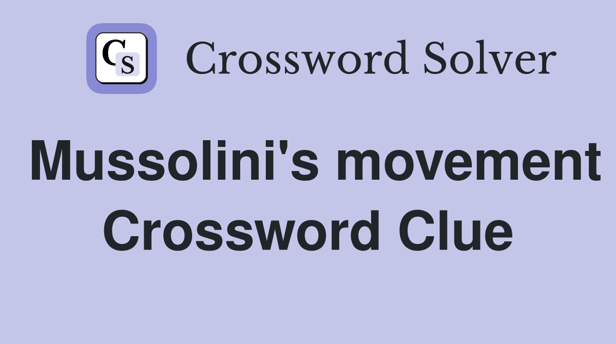 Mussolini's movement Crossword Clue