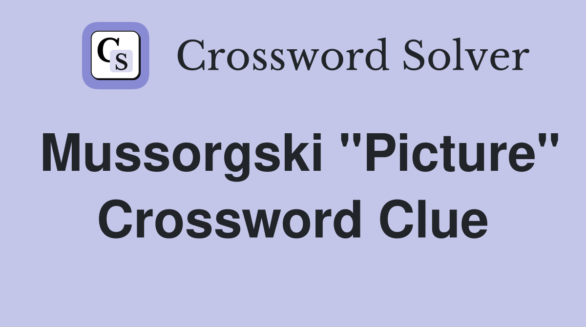 Mussorgski "Picture" Crossword Clue