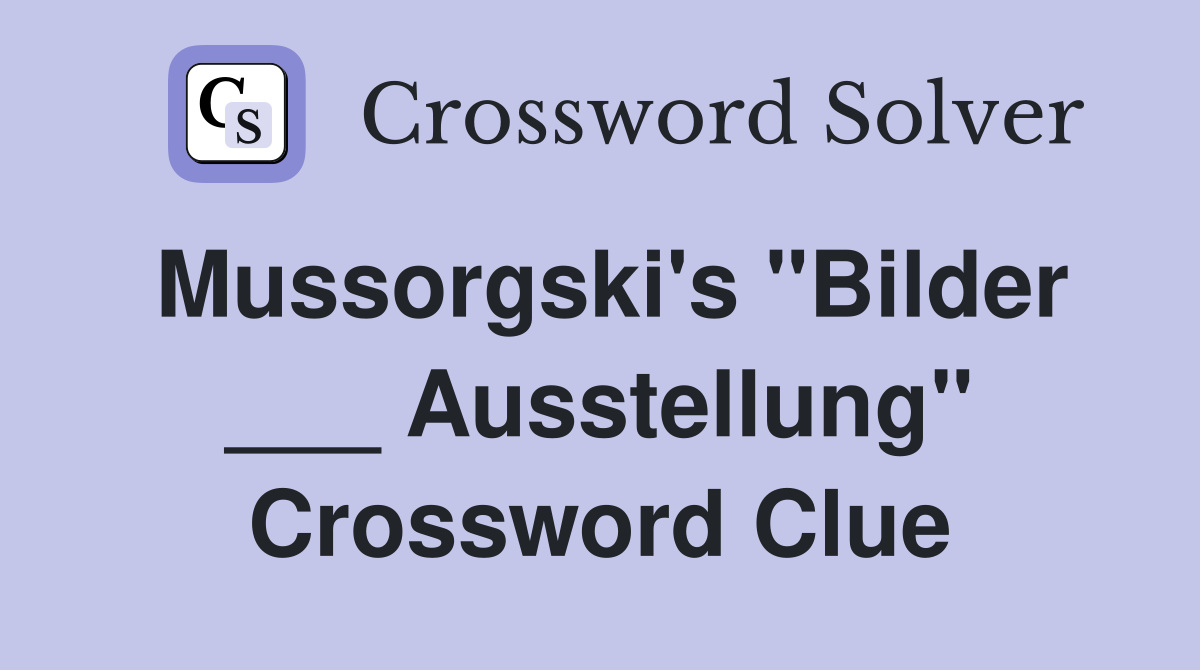 Mussorgski's "Bilder ___ Ausstellung" Crossword Clue
