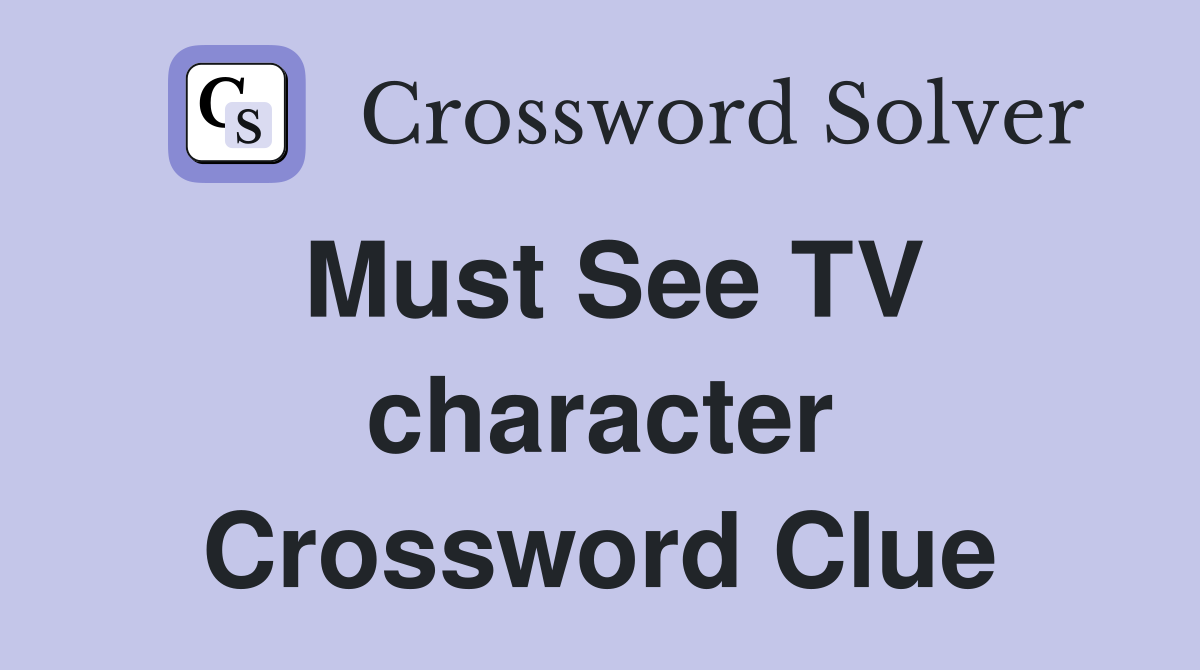 Must See TV character Crossword Clue