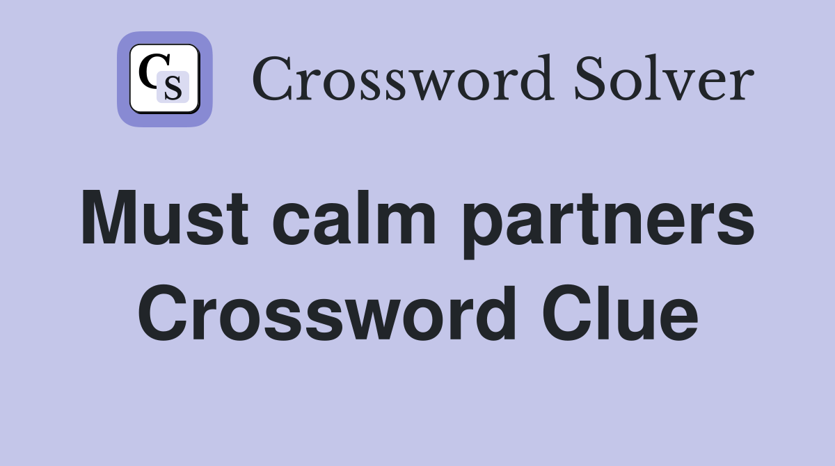 Must calm partners  Crossword Clue