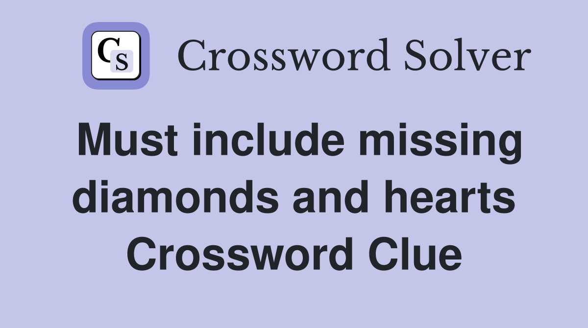Must include missing diamonds and hearts Crossword Clue