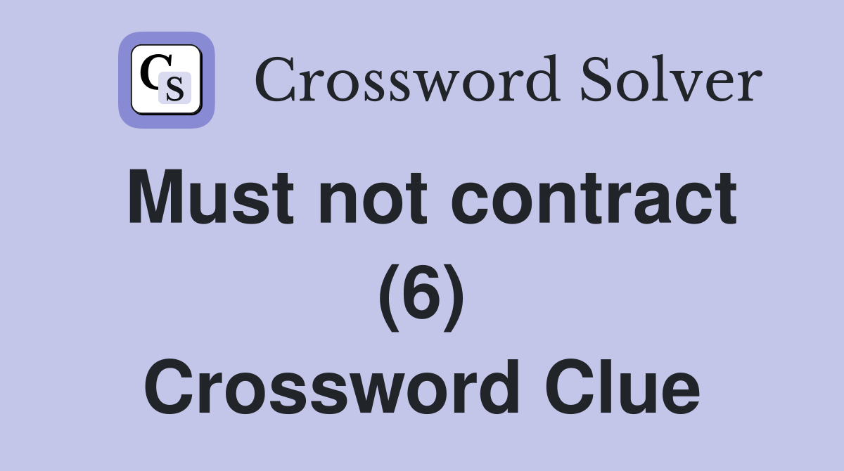 Must not contract (6) Crossword Clue