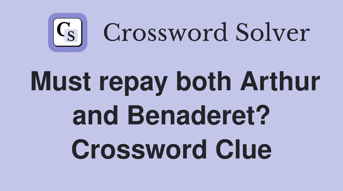 Must repay both Arthur and Benaderet? Crossword Clue