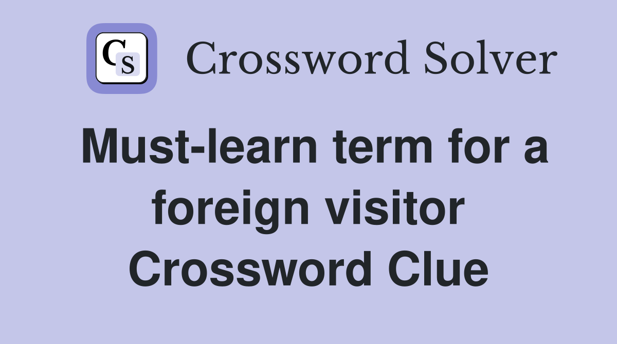 Must-learn term for a foreign visitor Crossword Clue