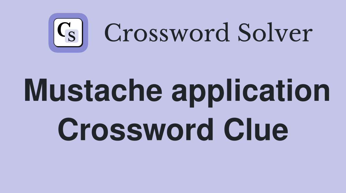Mustache application Crossword Clue