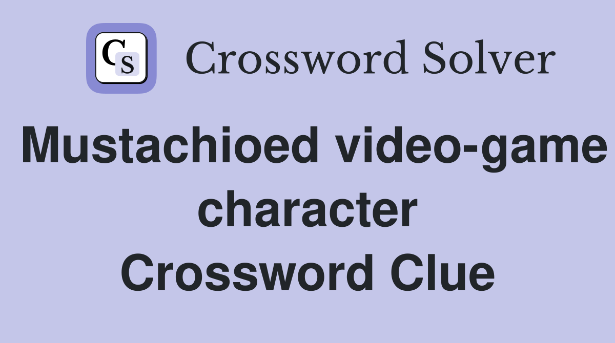 Mustachioed video-game character Crossword Clue