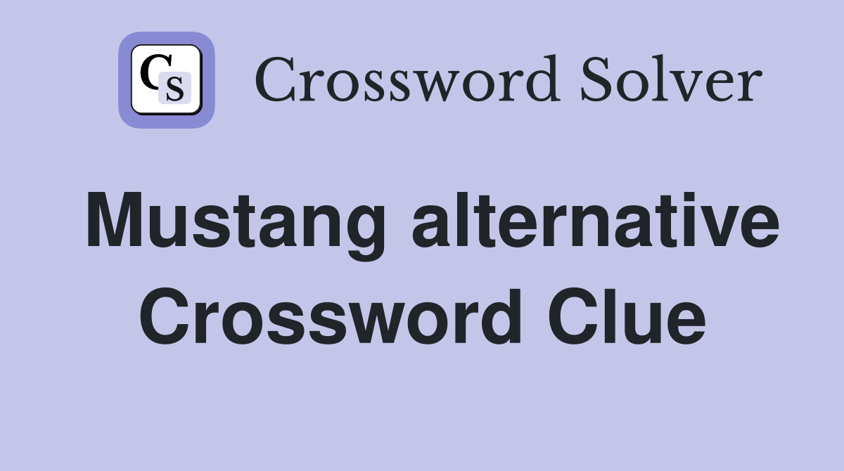 Mustang alternative Crossword Clue