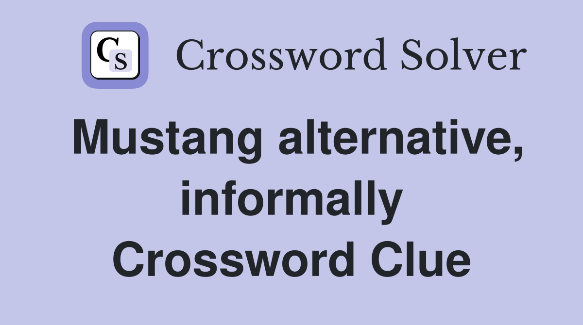Mustang alternative, informally Crossword Clue