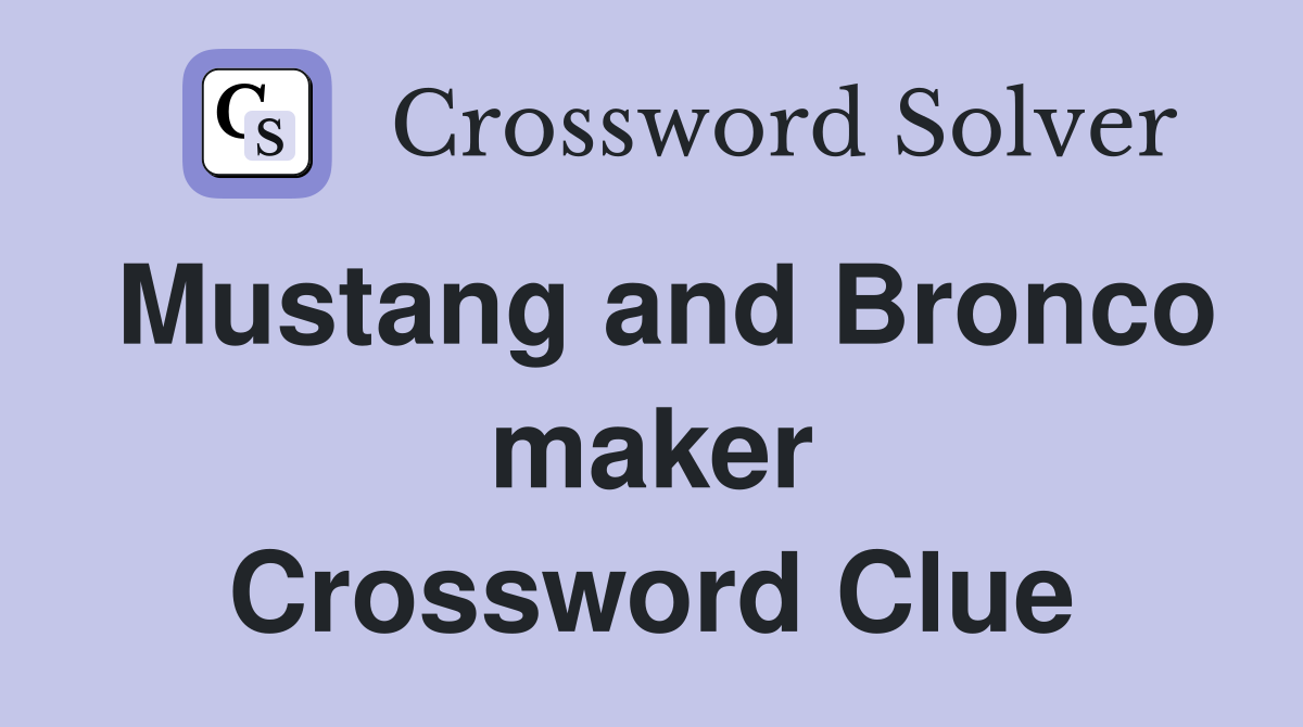 Mustang and Bronco maker Crossword Clue