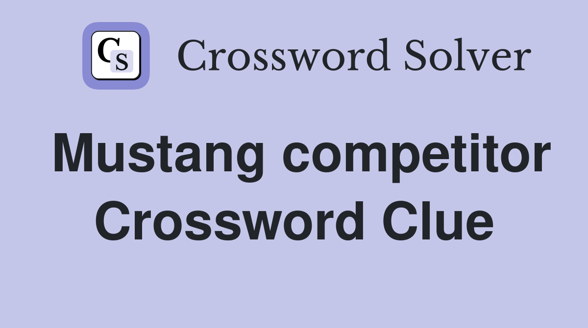 Mustang competitor Crossword Clue