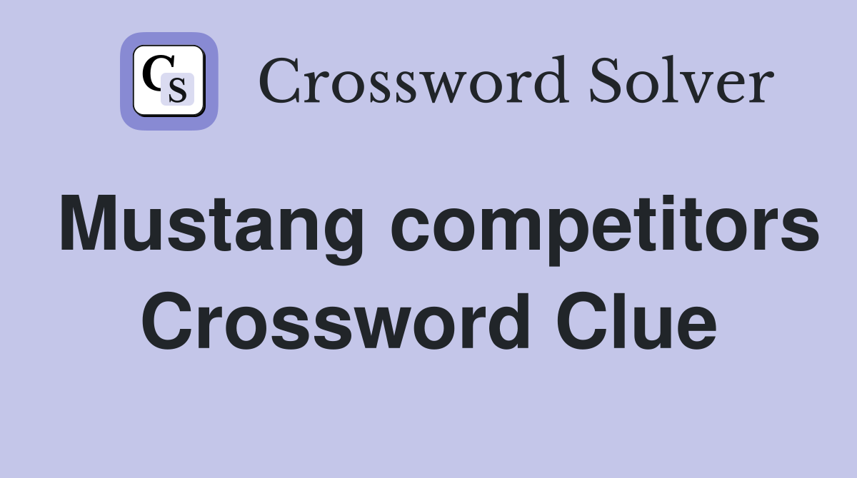 Mustang competitors Crossword Clue
