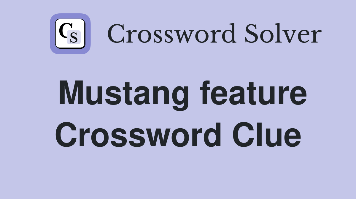Mustang feature Crossword Clue