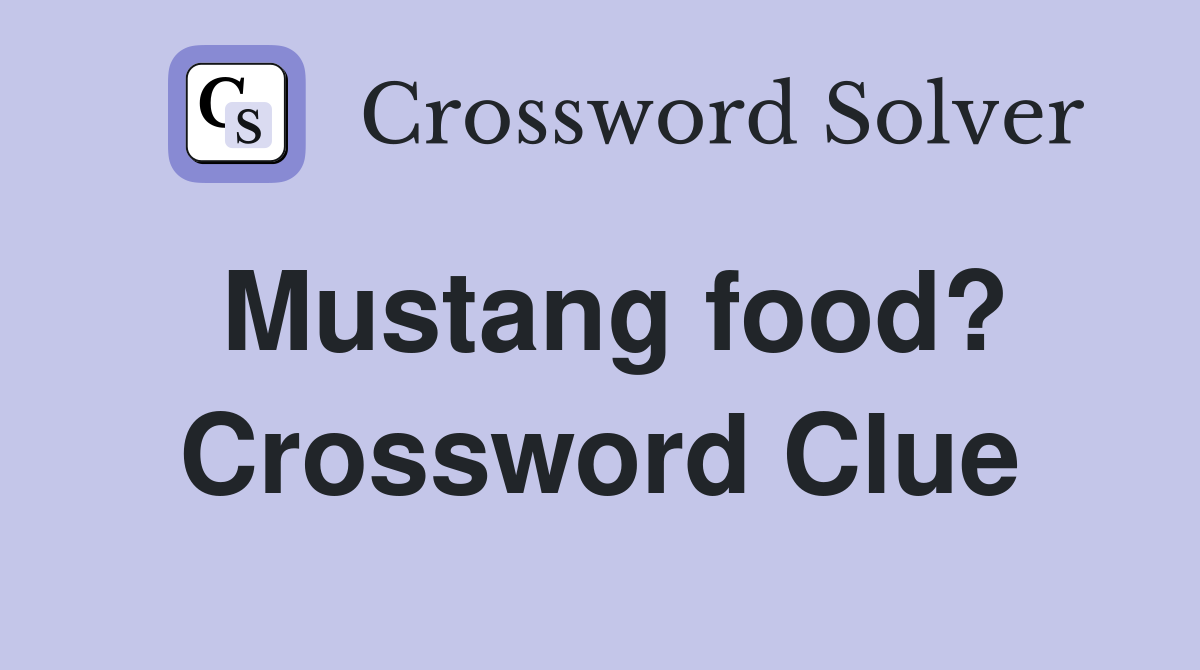 Mustang food? Crossword Clue