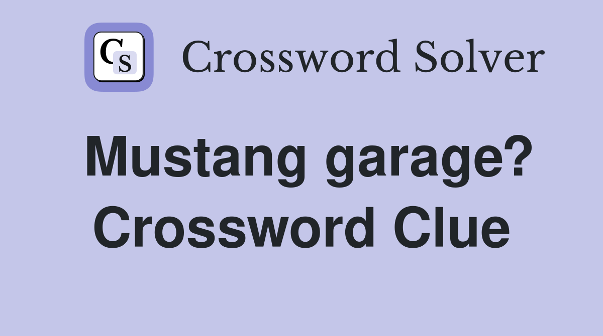 Mustang garage? Crossword Clue