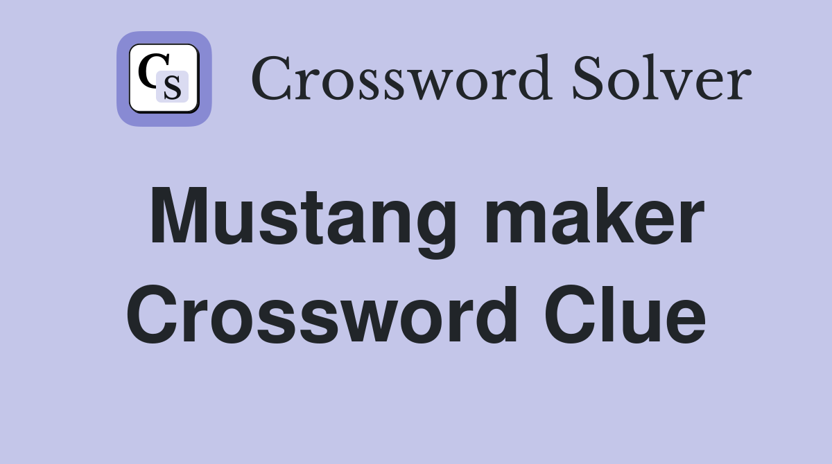 Mustang maker Crossword Clue