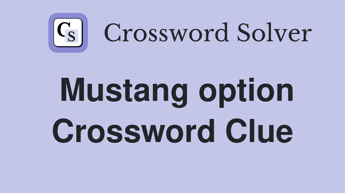 Mustang option Crossword Clue