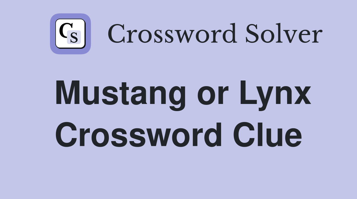 Mustang or Lynx Crossword Clue