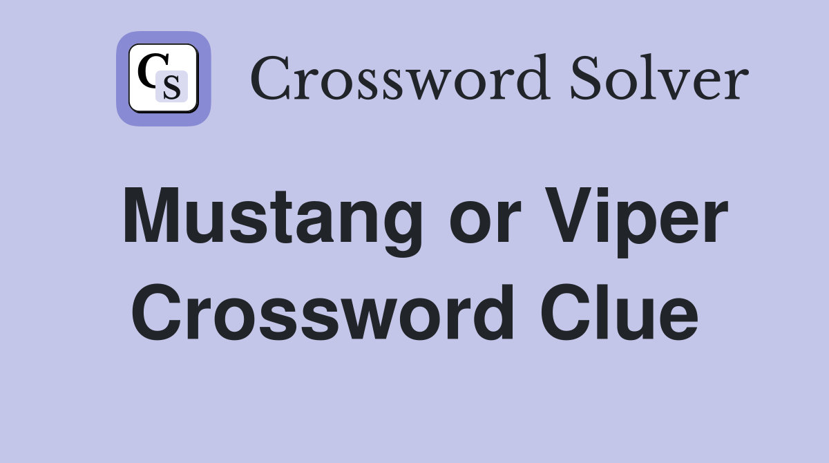 Mustang or Viper Crossword Clue