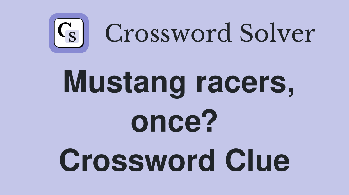 Mustang racers, once? Crossword Clue