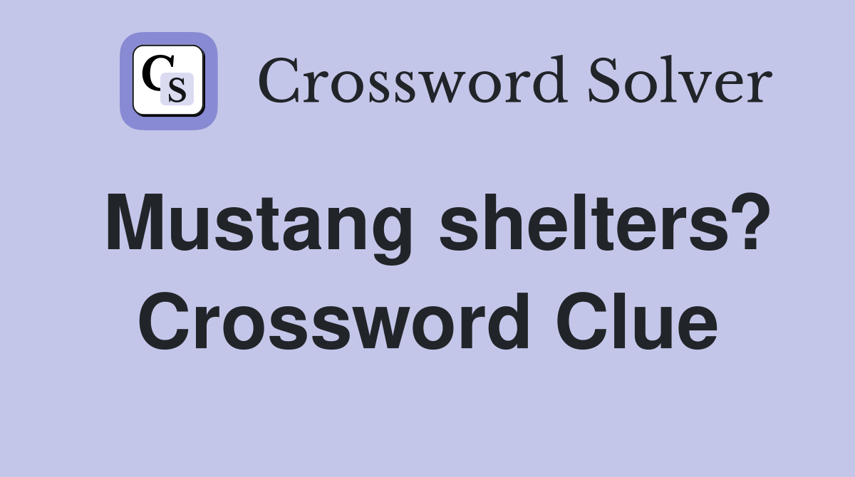Mustang shelters? Crossword Clue