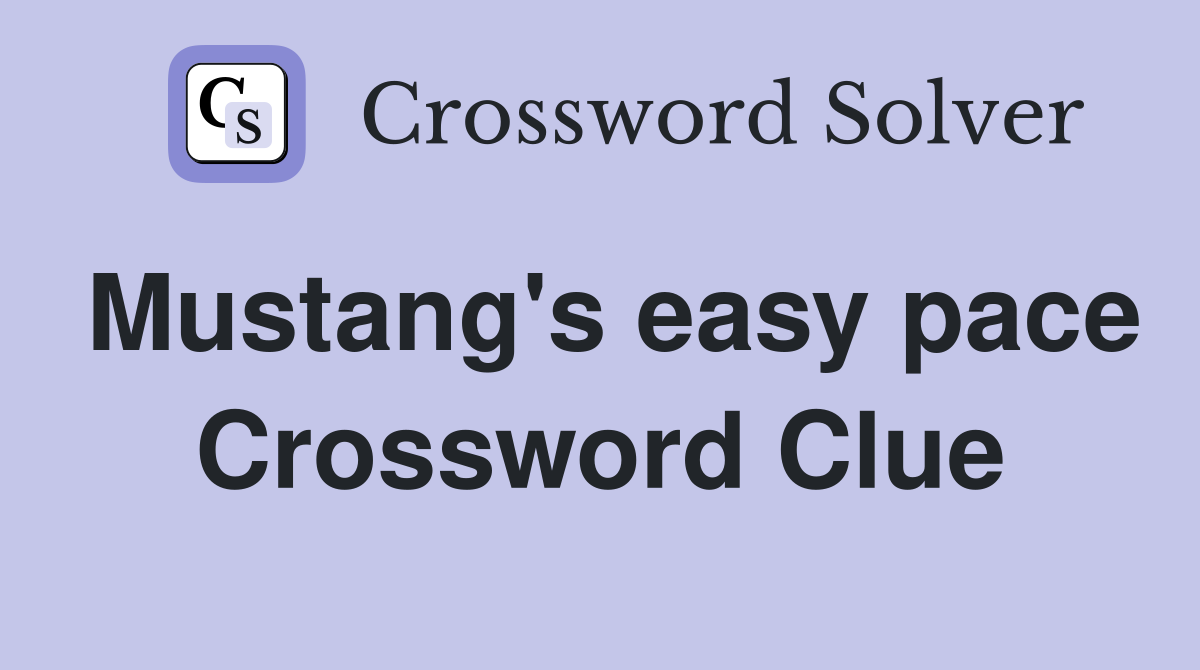 Mustang's easy pace Crossword Clue