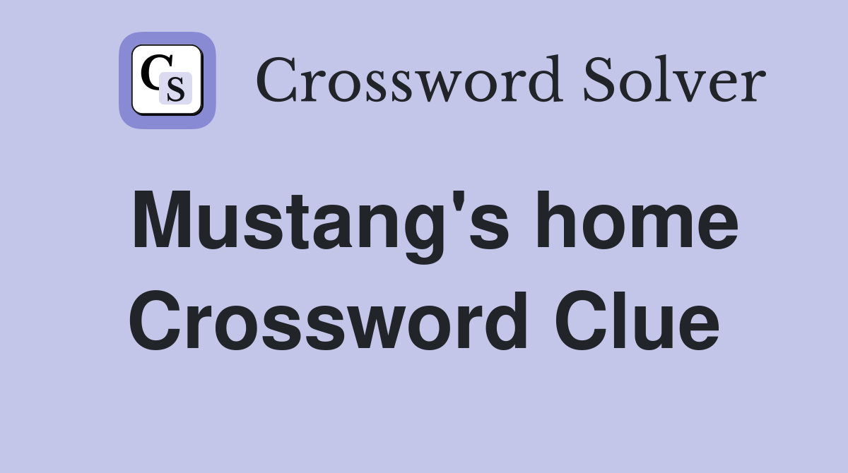 Mustang's home Crossword Clue