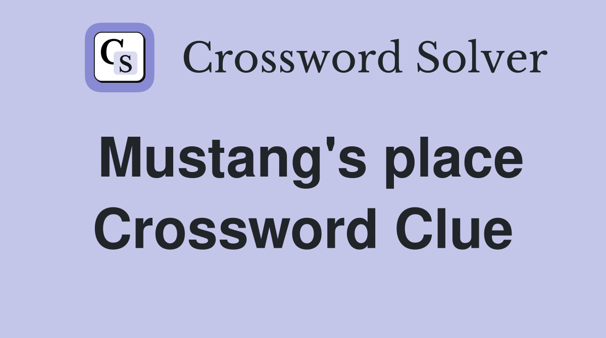 Mustang's place Crossword Clue