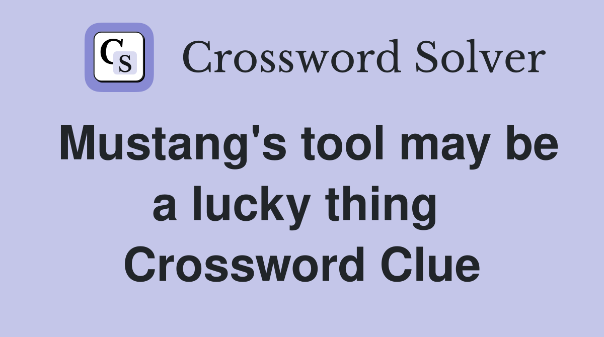 Mustang's tool may be a lucky thing  Crossword Clue